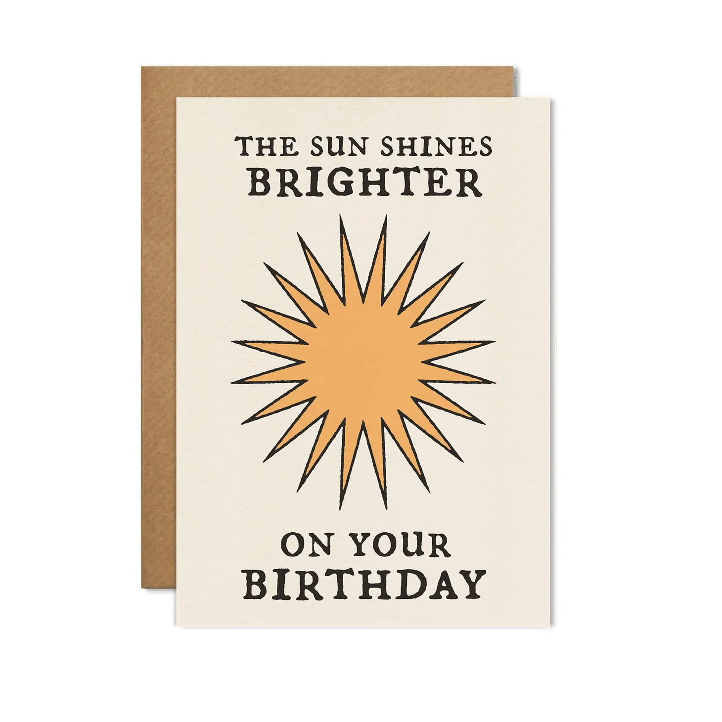 Sun Shines Brighter On Your Birthday Card
